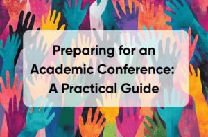 Preparing for an Academic Conference: A Practical Guide